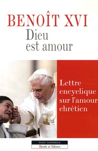  Benoît XVI - Dieu est amour - Lettre encyclique sur l'amour chrétien.