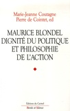 Marie-Jeanne Coutagne et Pierre de Cointet - Maurice Blondel, dignité du politique et philosophie de l'action.