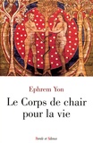 Ephrem Yon - Le Corps de chair pour la vie.