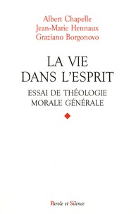 Albert Chapelle et Jean-Marie Hennaux - La vie dans l'esprit - Essai de théologie morale générale.