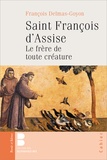 François Delmas-Goyon - Saint François d'Assise - Le frère de toute créature.
