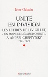 Peter Galadza - Unité en division - Les lettres de Lev Gillet ("un moine de l'Eglise d'Orient") à Andrei Cheptytsky - 1921-1929.