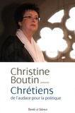 Christine Boutin - Chrétiens : de l'audace pour la politique.