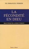 Emmanuel Perrier - La fécondité en Dieu - La puissance notionnelle dans la Trinité selon saint Thomas d'Aquin.