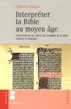 Gilbert Dahan - Interpréter la Bible au Moyen-Age - Cinq écrits du XIIIe siècle sur l'exégèse de la Bible traduits en français.