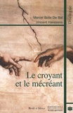 Marcel Bolle de Bal et Vincent Hanssens - Le croyant et le mécréant - Sens, reliances, transcendances.