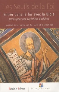 Catherine Le Peltier - Entrer dans la foi avec la Bible - Jalons pour une catéchèse d'adultes.