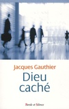Jacques Gauthier - Dieu caché.
