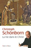 Christoph Schönborn - La Vie dans le Christ.