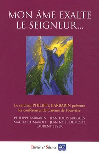 Philippe Barbarin - Mon âme exalte le seigneur... - Conférences de Carême 2011 à Notre-Dame de Fourvière.