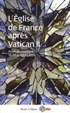 Jean-François Galinier-Pallerola et Augustin Laffay - L'Eglise de France après Vatican II - Actes du colloque "Retour sur l'Eglise de France après le concile Vatican II 1965-1973, le regard de l'histoire" du 16 et 17 octobre 2009.