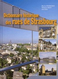 Maurice Moszberger et Léon Daul - Dictionnaire Historique Des Rues De Strasbourg.