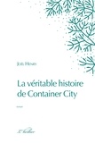 Joël Henry - La véritable histoire de Container City.