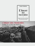 Lazare Sainean - L'Argot des tranchées - D'après les lettres des Poilus et les journaux du front.