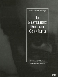 Gustave Le Rouge - Le mystérieux Docteur Cornélius Tomes 9 et 10 : Le cottage hanté ; Le portrait de Lucrèce Borgia.