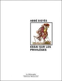Emmanuel Sieyès - Essai sur les privilèges.