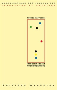 Michel Maffesoli - Imaginaire et postmodernité.