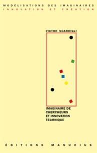 Victor Scardigli - Imaginaire de chercheurs & innovation technique.