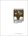 Stéphan Lévy-Kuentz - Métaphysique de l'apéritif.