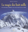 Marco Bianchi - La magie des huit mille - Les quatorze sommets les plus hauts de la terre.