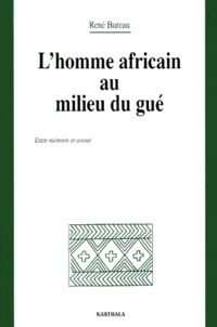 René Bureau - L'HOMME AFRICAIN AU MILIEU DU GUE. - Entre mémoire et avenir.