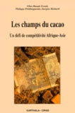 Philippe Petithuguenin et Jacques Richard - Les Champs Du Cacao. Un Defi De Competitivite Afrique-Asie.