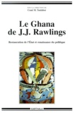 Comi-Molevo Toulabor - Le Ghana De J-J Rawlings. Restauration De L'Etat Et Renaissance Du Politique.