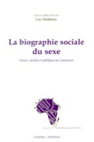 Luc Sindjoun - La Biographie Sociale Du Sexe. Genre, Societe Et Politique Au Cameroun.