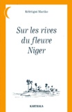 Kélétigui-A Mariko - Sur Les Rives Du Fleuve Niger. Contes Saheliens Recueillis En Pays Haoussa, Zarma, Mande, Peul, Manding, Banmanan, Dogon, Touareg, Bornouan, Mossi.