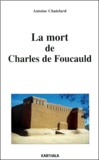 Antoine Chatelard - La Mort De Charles De Foucauld.