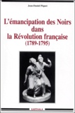 Jean-Daniel Piquet - L'Emancipation Des Noirs Dans La Revolution Francaise (1789-1795).