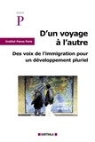  Institut Panos - D'Un Voyage A L'Autre. Des Voix De L'Immigration Pour Un Developpement Pluriel.