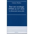 Laënnec Hurbon - Pour une sociologie d'Haïti au XXIe siècle - La démocratie introuvable.