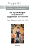  HCCI - Les Espoirs Fragiles De La Nouvelle Cooperation Europeenne. Pour Un Dialogue Entre Societes Civiles Et Etats.