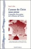 Paul Collet - L'Amour Du Christ Nous Presse. L'Itineraire D'Un Pretre De La Mission De France.