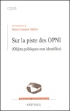 Denis-Constant Martin - Sur La Piste Des Opni (Objets Politiques Non Identifies).