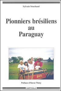 Sylvain Souchaud - Pionniers brésiliens au Paraguay.