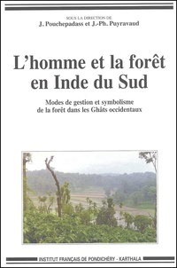 Jacques Pouchepadass - L'Homme Et La Foret En Inde Du Sud. Modes De Gestion Et Symbolisme De La Foret Dans Les Ghats Occidentaux.