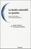 Mustapha Belbah et Zoubir Chattou - La Double Nationalite En Question. Enjeux Et Motivations De La Double Appartenance.