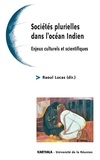 Raoul Lucas - Societes Plurielles Dans L'Ocean Indien. Enjeux Culturels Et Scientifiques.