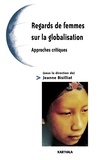 Jeanne Bisilliat - Regards De Femmes Sur La Globalisation. Approches Critiques.