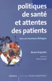 Bruno Dujardin - Politiques de santé et attentes des patients - Vers un dialogue constructif.