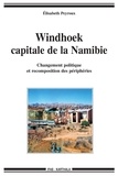 Elisabeth Peyroux - Winhoek, capitale de la Namibie - Changement politique et recomposition des périphéries.