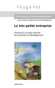  Haut Conseil Coopération Inter - La très petite entreprise - Promouvoir un acteur essentiel des économies en développement.