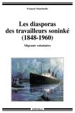 François Manchuelle - Les diasporas des travailleurs soninké (1848-1960) - Migrants volontaires.