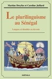 Martine Dreyfus et Caroline Juillard - Le plurilinguisme au Sénégal - Langues et identités en devenir.