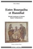 Driss Abbassi - Entre Bourguiba et Hannibal - Identité tunisienne et histoire depuis l'indépendance.