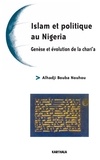 Alhadji-Bouba Nouhou - Islam et politique au Nigeria - Genèse et évolution de la chari'a.