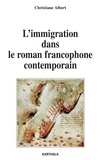 Christiane Albert - L'immigration dans le roman francophone contemporain.
