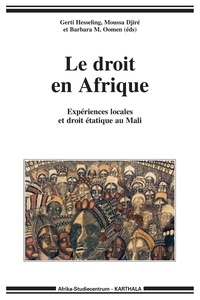 Gerti Hesseling et Barbara Oomen - Le droit en Afrique - Expériences locales au Mali et droit étatique.